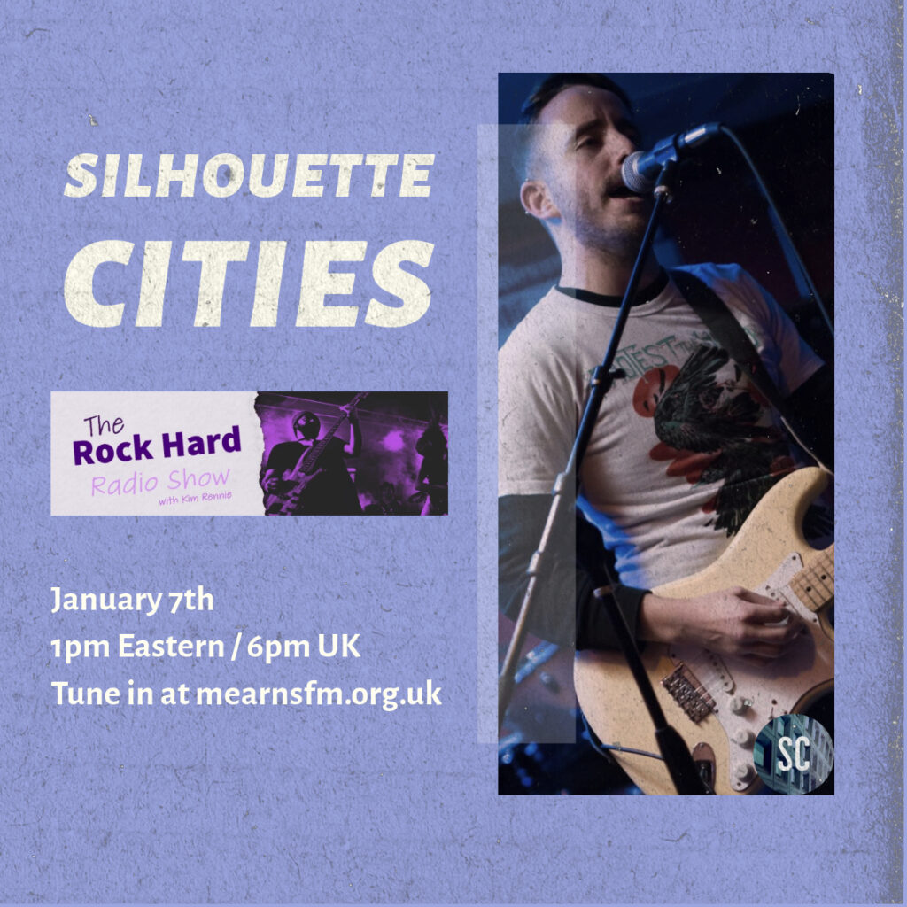 Silhouette Cities, The Rock Hard Radio Show with Kim Rennie, January 7th, 1pm Eastern/6pm UK. Tune in at mearnsfm.org.uk