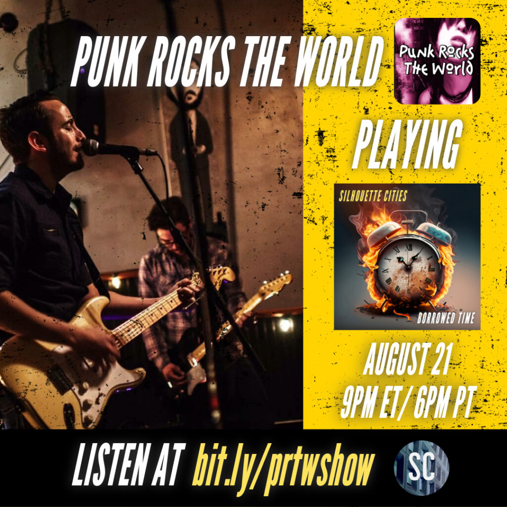 Punk Rocks The World Playing Borrowed Time by Silhouette Cities August 21st 9pm ET/6pm PT.