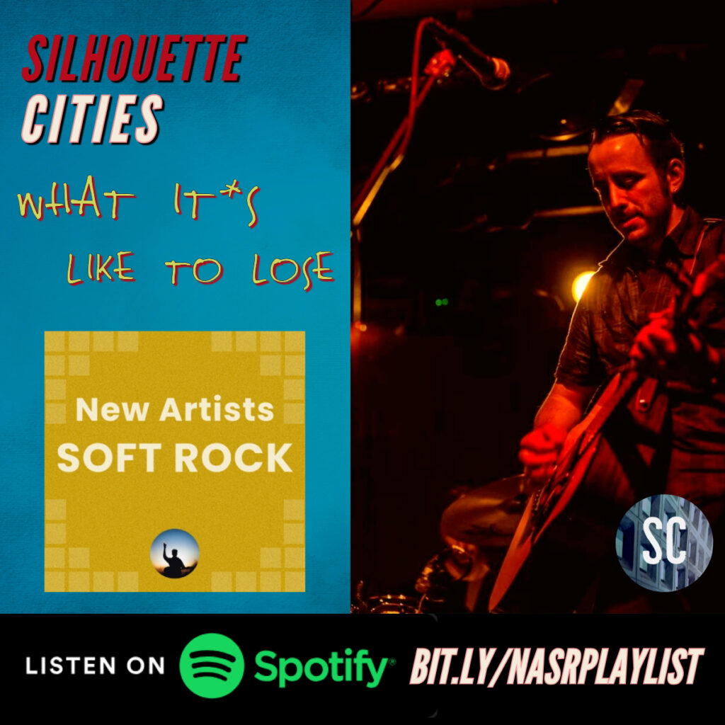 Silhouette Cities 'What it's Like to Lose' featured on the New Artists Soft Rock Spotify Playlist