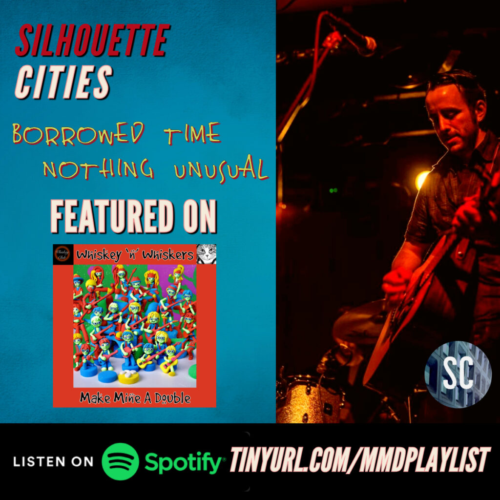 Silhouette Cities 'Borrowed Time' and 'Nothing Unusual' Featured On Whiskey 'n' Whiskers 'Make Mine A Double' Spotify Playlist