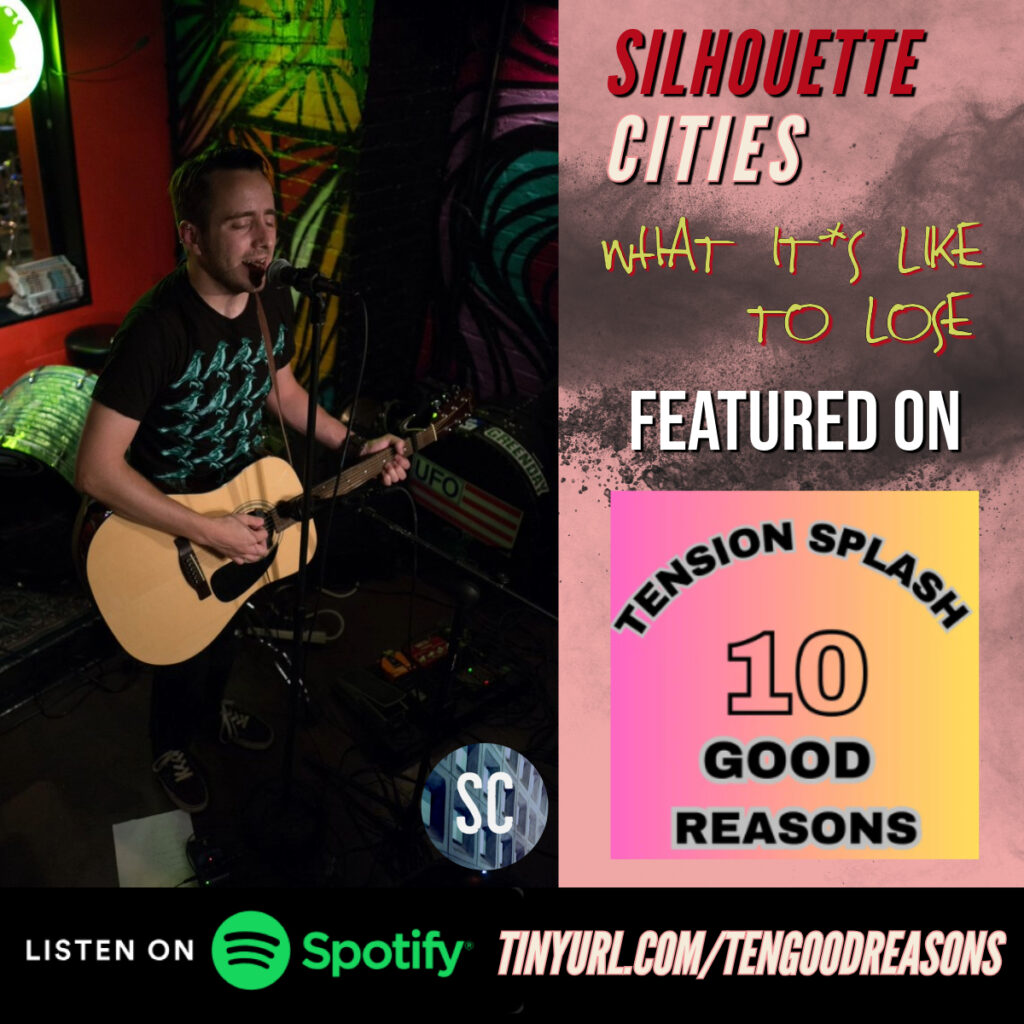Silhouette Cities 'What it's Like to Lose' Featured On Tension Splash's 10 Good Reasons Playlist