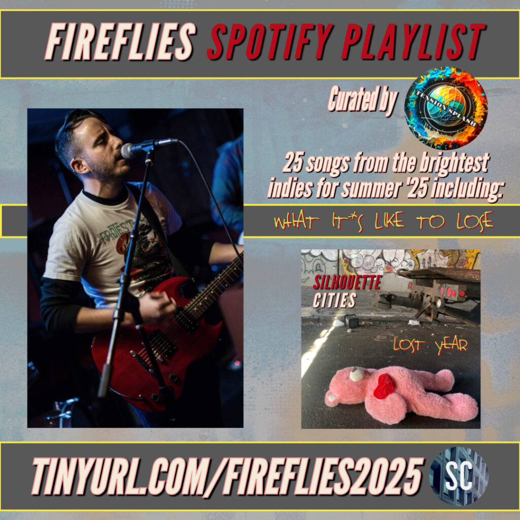 Fireflies Spotify Playlist, curated by Tension Splash. 25 songs from the brightest indies for summer '25, including 'What it's Like to Lose' by Silhouette Cities.