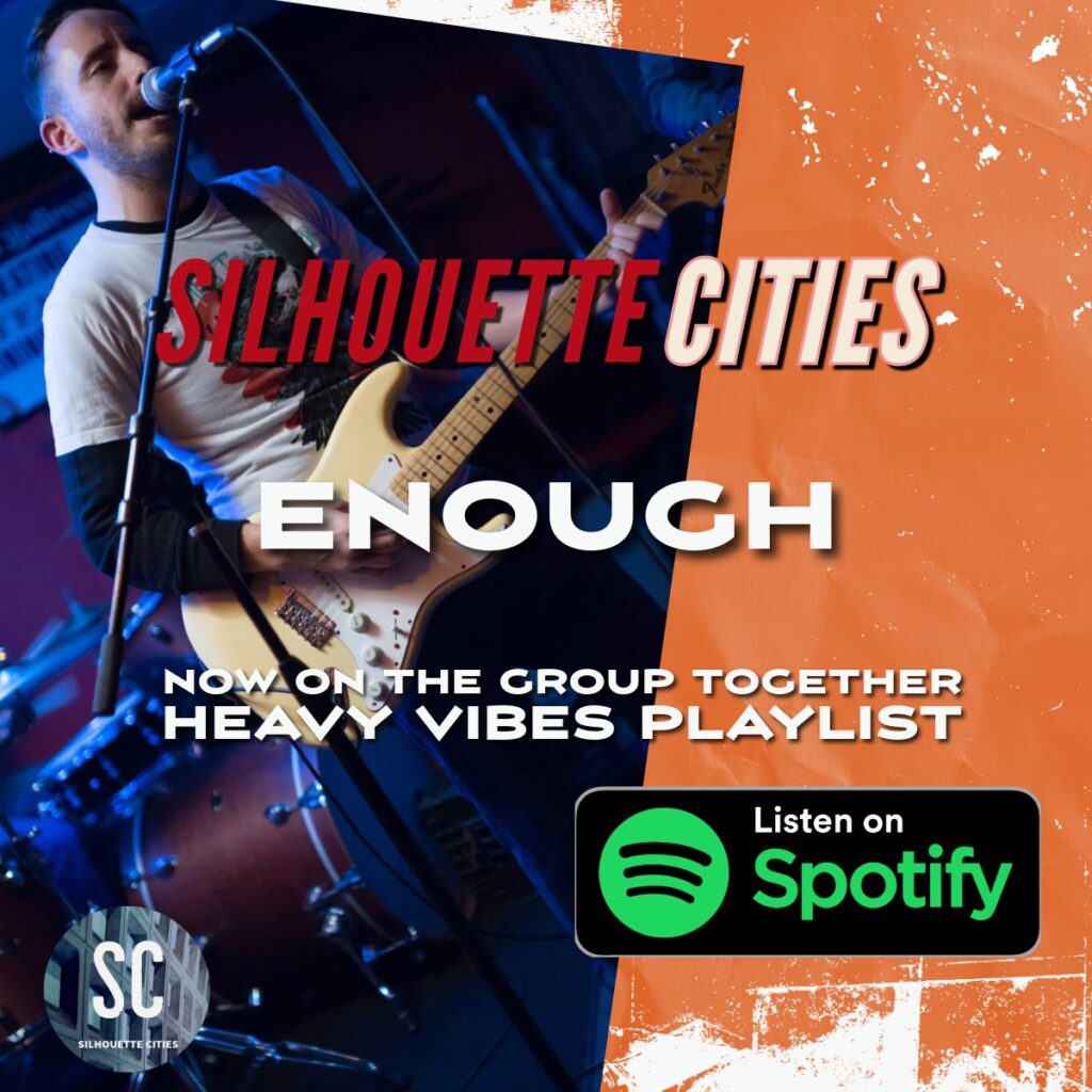 Silhouette Cities 'Enough' Now On The Group Together Heavy Vibes Playlist. Listen on Spotify.