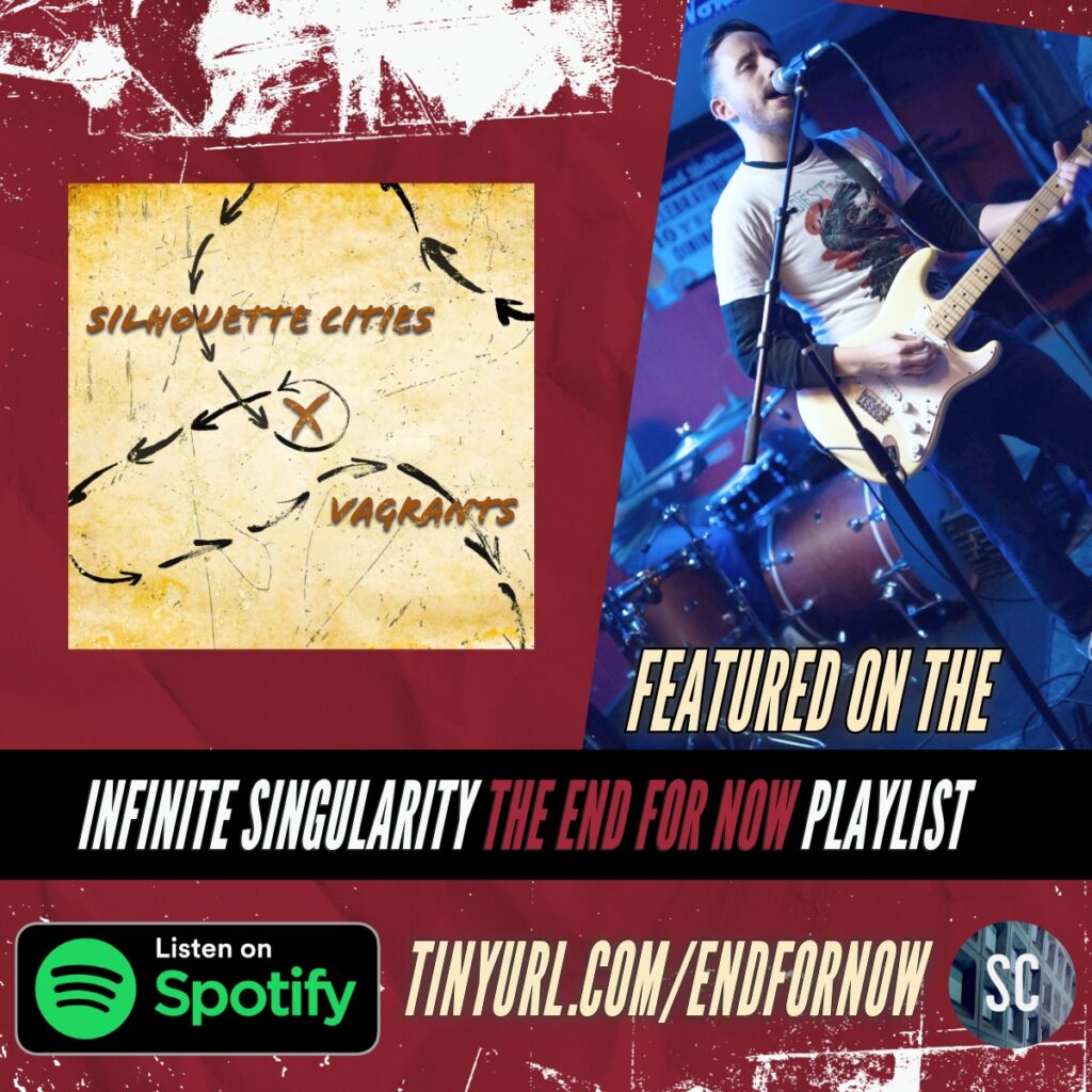 Silhouette Cities 'Vagrants' Featured On The Infinite Singularity The End For Now Playlist
