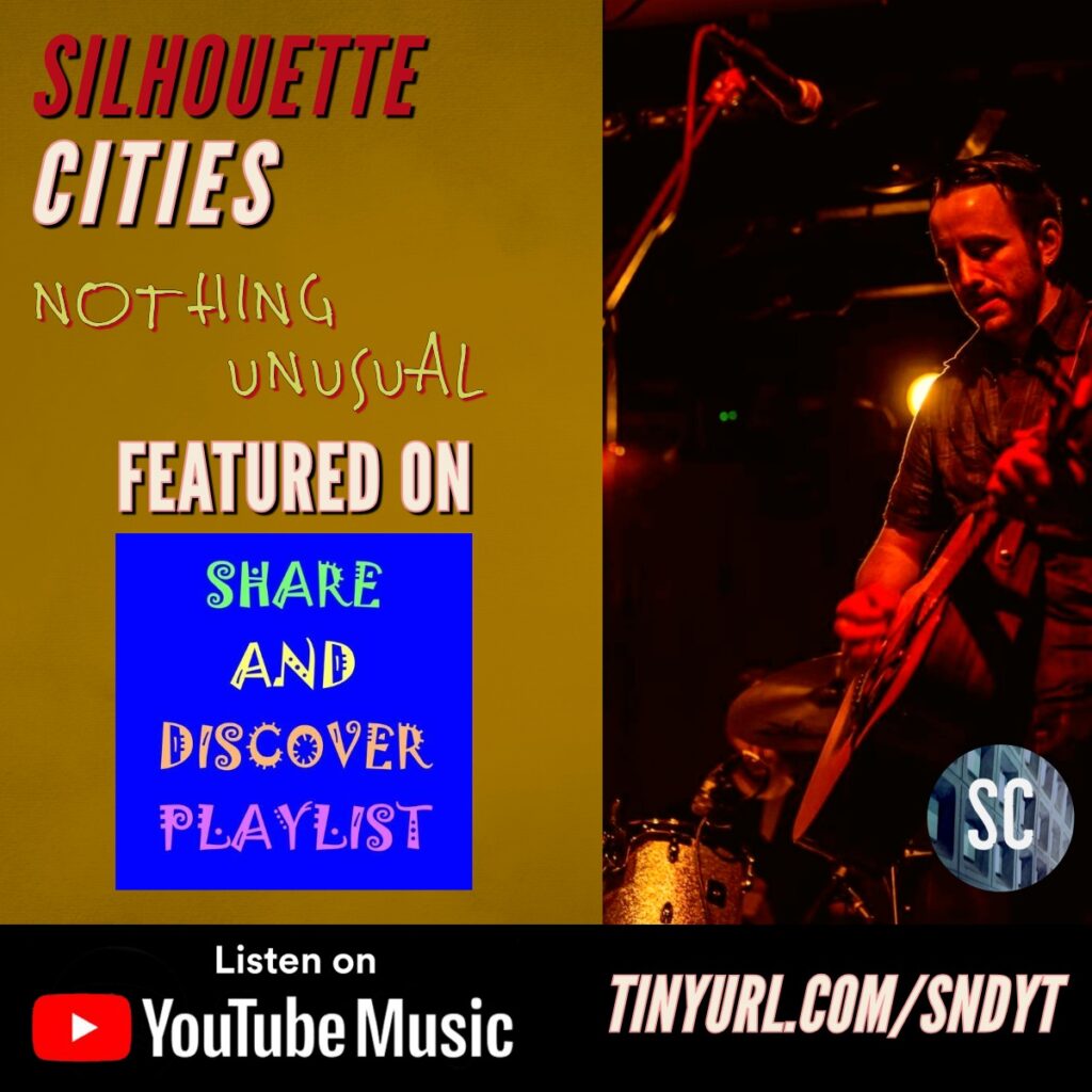 Silhouette Cities 'Nothing Unusual' Featured on Share and Discover Playlist on YouTube Music.