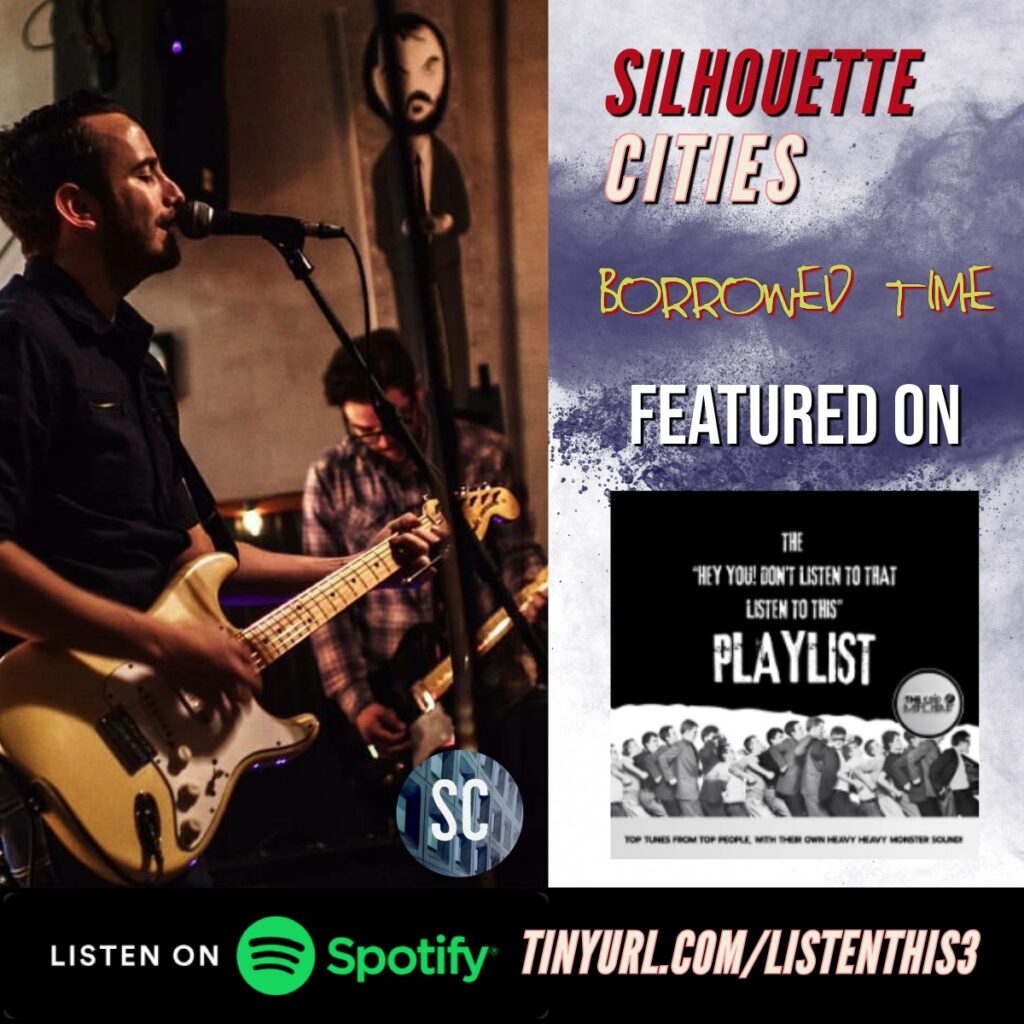 Silhouette Cities 'Borrowed Time' Featured On the 'Hey You! Don't Listen To That, Listen To This! Vol. 3' Spotify Playlist