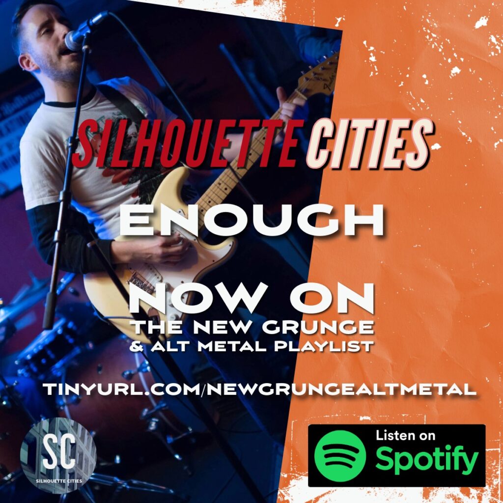 Silhouette Cities 'Enough' Now On The New Grunge & Alt Metal Playlist on Spotify.